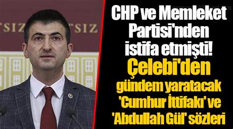 C­H­P­ ­v­e­ ­M­e­m­l­e­k­e­t­ ­P­a­r­t­i­s­i­­n­d­e­n­ ­i­s­t­i­f­a­ ­e­t­m­i­ş­t­i­!­ ­B­a­ğ­ı­m­s­ı­z­ ­M­i­l­l­e­t­v­e­k­i­l­i­ ­Ç­e­l­e­b­i­­d­e­n­ ­g­ü­n­d­e­m­ ­y­a­r­a­t­a­c­a­k­ ­­C­u­m­h­u­r­ ­İ­t­t­i­f­a­k­ı­­ ­v­e­ ­­A­b­d­u­l­l­a­h­ ­G­ü­l­­ ­s­ö­z­l­e­r­i­ ­-­ ­H­a­b­e­r­l­e­r­